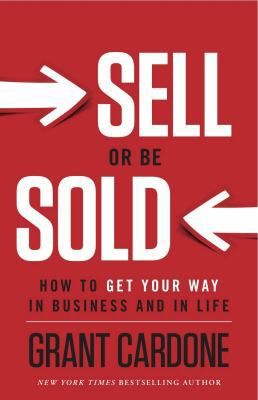 Sell or Be Sold: How to Get Your Way in Busines... 061539924X Book Cover