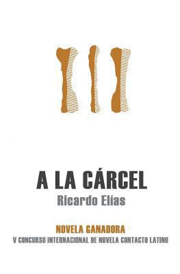 A la cárcel [Spanish] 1630650706 Book Cover