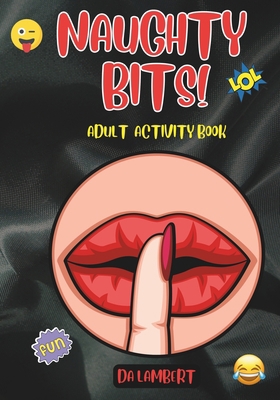 Naughty Bits !: Adult Activity Book B0CHLB747M Book Cover