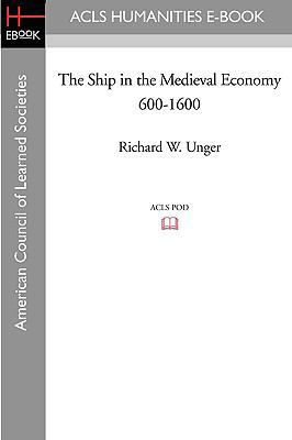 The Ship in the Medieval Economy 600-1600 159740540X Book Cover