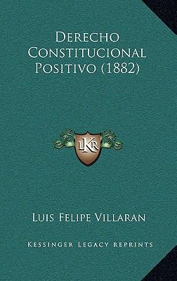 Derecho Constitucional Positivo (1882) [Spanish] 116819606X Book Cover