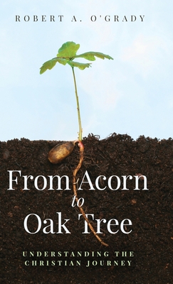 From Acorn to Oak Tree: Understanding the Chris... B0CB734T1Q Book Cover