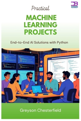 Practical Machine Learning Projects: End-to-End... B0FM45KZBV Book Cover