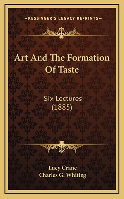 Art And The Formation Of Taste: Six Lectures (1... 1164724088 Book Cover