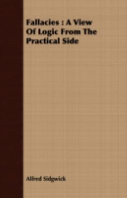 Fallacies: A View Of Logic From The Practical Side 1409702898 Book Cover