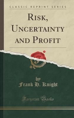Risk, Uncertainty and Profit (Classic Reprint) 1334998019 Book Cover