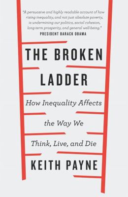 The Broken Ladder: How Inequality Changes the W... 147460112X Book Cover