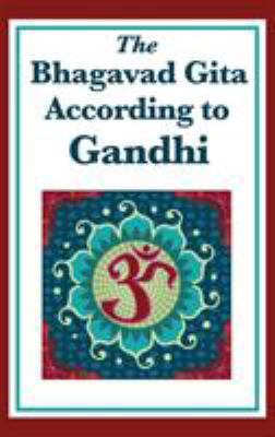 The Bhagavad Gita According to Gandhi 1515430529 Book Cover