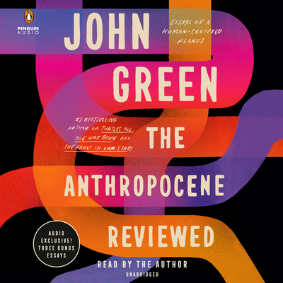 The Anthropocene Reviewed: Essays on a Human-Ce... 059340954X Book Cover