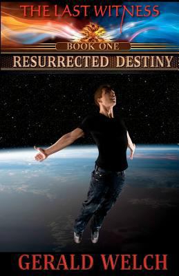 The Last Witness: Resurrected Destiny: Resurrec... 0615545440 Book Cover
