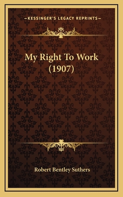 My Right To Work (1907) 1166633047 Book Cover