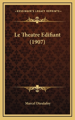 Le Theatre Edifiant (1907) [French] 1166861392 Book Cover