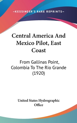 Central America and Mexico Pilot, East Coast: F... 1120251362 Book Cover