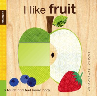 I Like Fruit: A Touch and Feel Board Book 1848773749 Book Cover