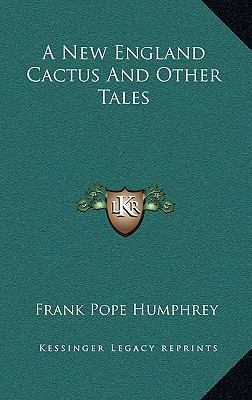 A New England Cactus and Other Tales 1163843997 Book Cover