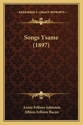 Songs Ysame (1897) 1164846760 Book Cover