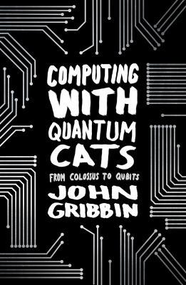 Computing with Quantum Cats: From Colossus to Q... 0552779318 Book Cover