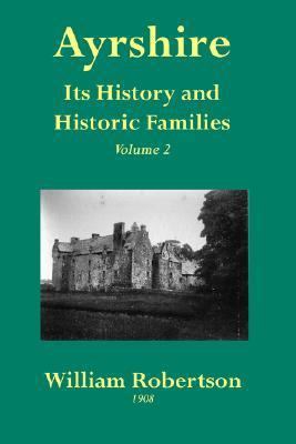 Ayrshire: Its History and Historic Families - V... 1845300262 Book Cover