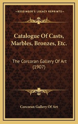 Catalogue Of Casts, Marbles, Bronzes, Etc.: The... 1169006027 Book Cover