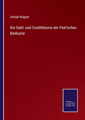 Die Geld- und Credittheorie der Peel'schen Bank... [German] 3375078242 Book Cover