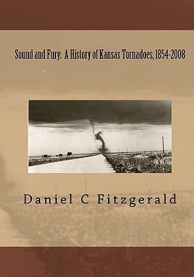 Sound And Fury: A History Of Kansas Tornadoes, ... 1441460209 Book Cover