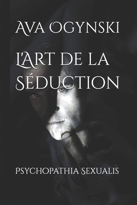 L'Art de la Séduction: Psychopathia Sexualis [French] B0BNTZLLTX Book Cover