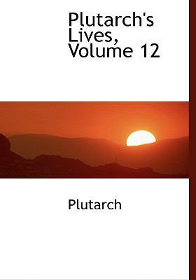 Plutarch's Lives, Volume 12 [Large Print] 0554453282 Book Cover