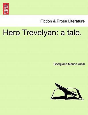 Hero Trevelyan: A Tale. 1241180504 Book Cover