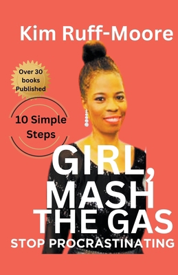 Girl, Mash The Gas: Stop Procrastinating B0D1NH38CC Book Cover