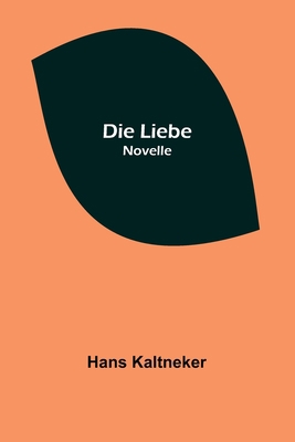 Die Liebe: Novelle [German] 9356704163 Book Cover