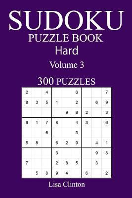 300 Hard Sudoku Puzzle Book: Volume 3 1542847745 Book Cover