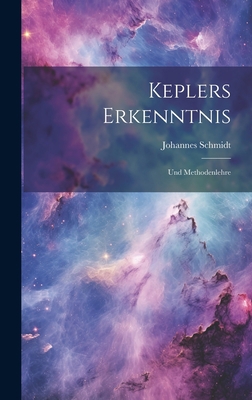 Keplers Erkenntnis: Und Methodenlehre 1020890088 Book Cover