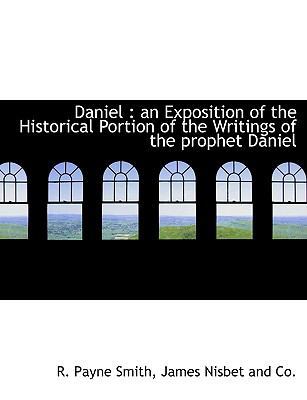 Daniel: An Exposition of the Historical Portion... 1140556053 Book Cover