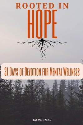 Rooted in Hope: 31 Days of Devotion for Mental ... B0DRZGHK57 Book Cover