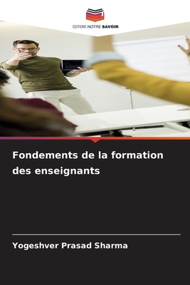 Fondements de la formation des enseignants [French] 6209613713 Book Cover