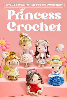 Princess Crochet: Cute and Detailed Princess Cr... B0CZTMNB5M Book Cover