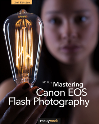 Mastering Canon EOS Flash Photography, 2nd Edition 1937538729 Book Cover