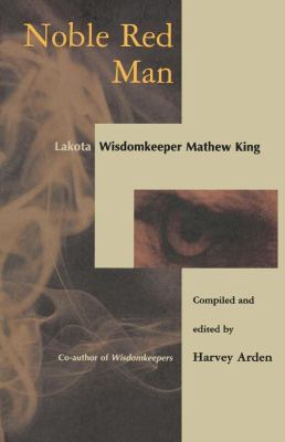 Noble Red Man: Lakota Wisdomkeeper Mathew King 1582700788 Book Cover