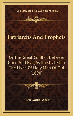 Patriarchs And Prophets: Or The Great Conflict ... 1169144179 Book Cover