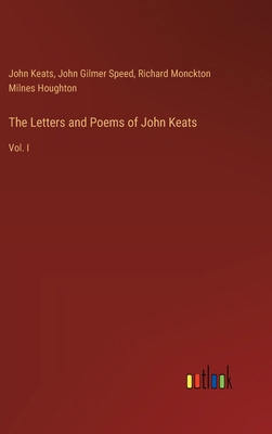 The Letters and Poems of John Keats: Vol. I 338535188X Book Cover