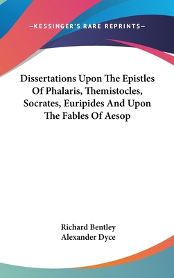 Dissertations Upon The Epistles Of Phalaris, Th... 054821042X Book Cover