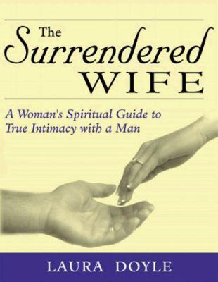 The Surrendered Wife: A Woman's Spiritual Guide... 0967305802 Book Cover