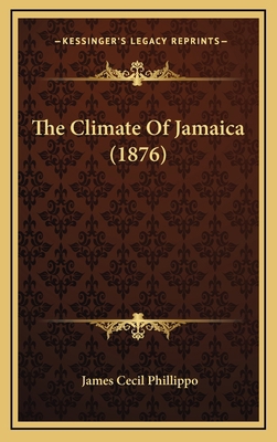 The Climate Of Jamaica (1876) 1168992494 Book Cover