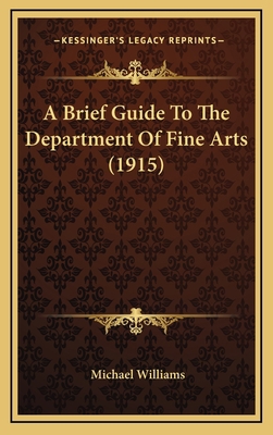 A Brief Guide To The Department Of Fine Arts (1... 1168826616 Book Cover
