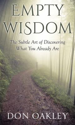 Paperback Empty Wisdom : The Subtle Art of Becoming What You Already Are Book