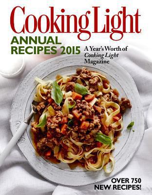 Cooking Light Annual Recipes 2015: Every Recipe... 0848743628 Book Cover