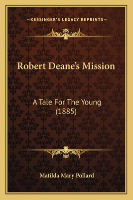 Robert Deane's Mission: A Tale For The Young (1... 1166954889 Book Cover