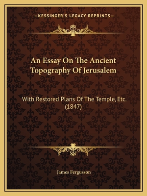 An Essay On The Ancient Topography Of Jerusalem... 1164570331 Book Cover