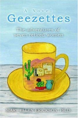 Geezettes: The Adventures of Seven Retired Women 0595385206 Book Cover