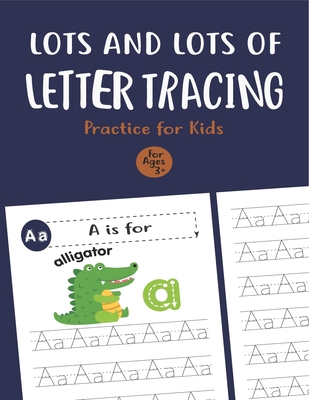 Lots and Lots of Letter Tracing Practice for Ki... B084DGX755 Book Cover